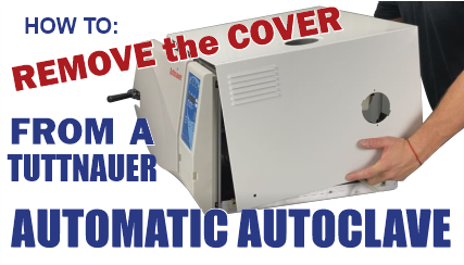 How to REMOVE the cover from a Tuttnauer Automatic Autoclave.