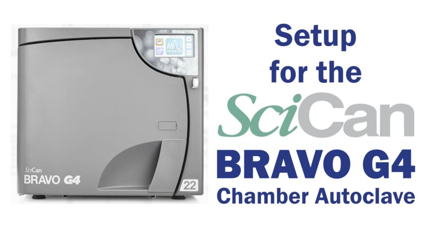 Setup for the SciCan Bravo G4 Chamber Autoclave
