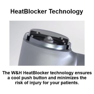 W&H HeatBlocker technology protects against burns.