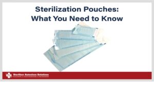 This is teh graphic that shows you Sterilization Pouches and What You Need to Know.